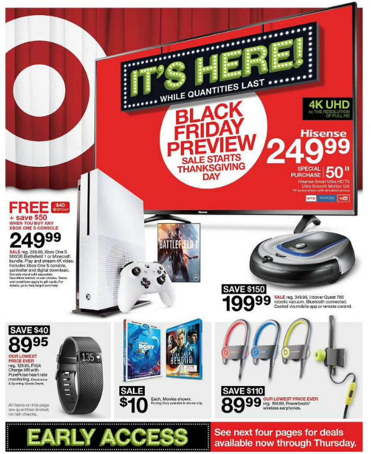 Target has released its 40-page Black Friday 2016 ad circular. "Early Access Sale" prices and promotions are valid Nov. 9-10. "10 Days of Deals" prices and promotions are valid Nov. 19-28. "Black Friday Presale" and "Doorbusters" prices and promotions valid Nov. 23-24. All prices and promotions are subject to change and availability, based on the retailer's determination.