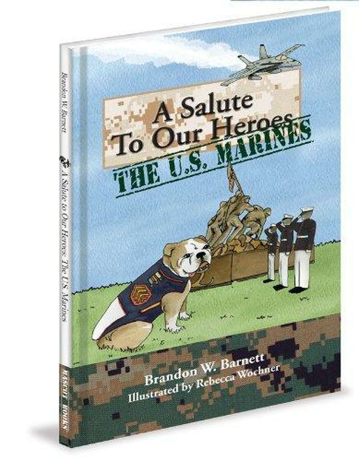 “A SALUTE TO OUR HEROES: THE U.S. MARINES,” by Brandon W. Barnett. Illustrated by Rebecca Wochner. Published by Mascot Books.