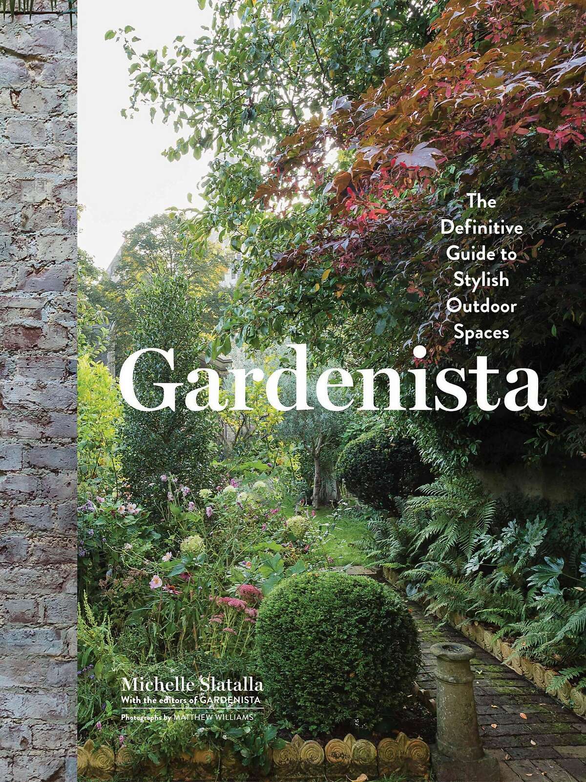 Gardenista:�The Definitive Guide to Stylish Outdoor Spaces by�Michelle Slatalla