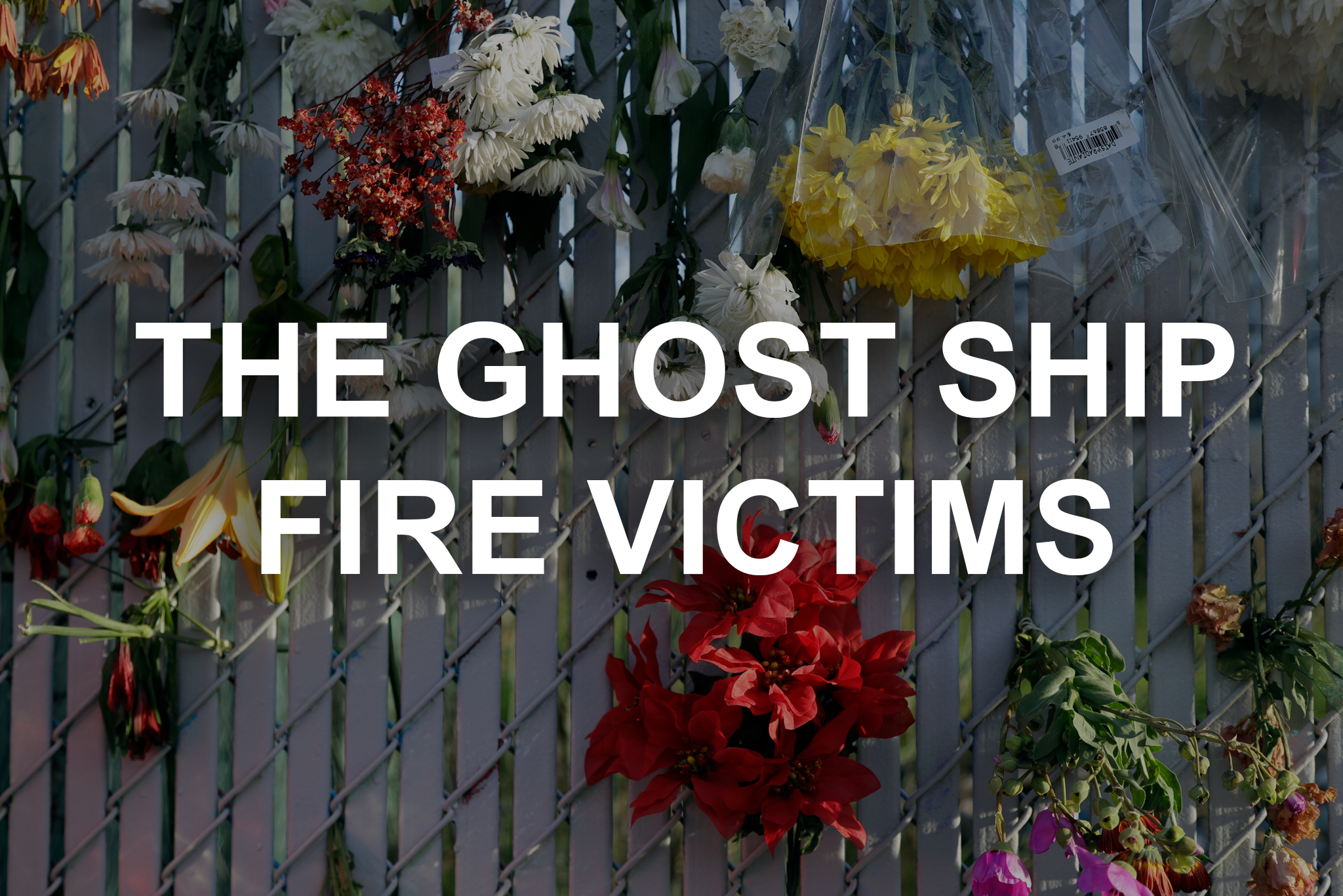 Final List Released Of 36 Victims Of Ghost Ship Fire In Oakland