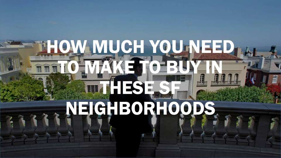 What you need to make to buy in these SF neighborhoods
