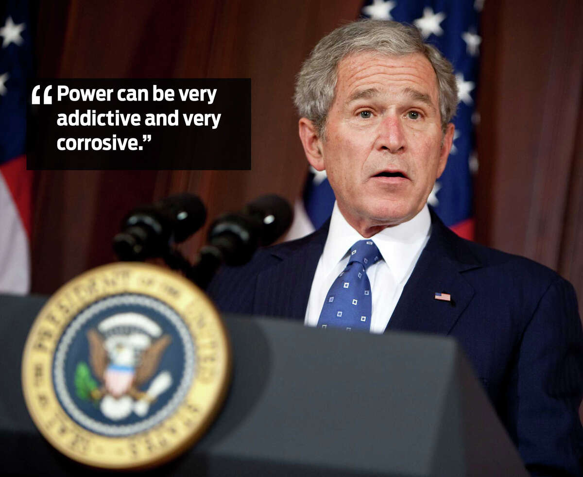 2. "Power can be very addictive and very corrosive," Bush said.