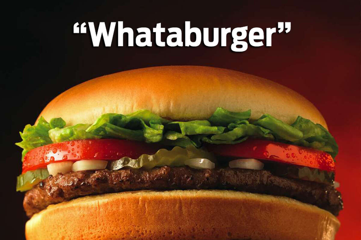 From Facebook: "WHATABURGER."