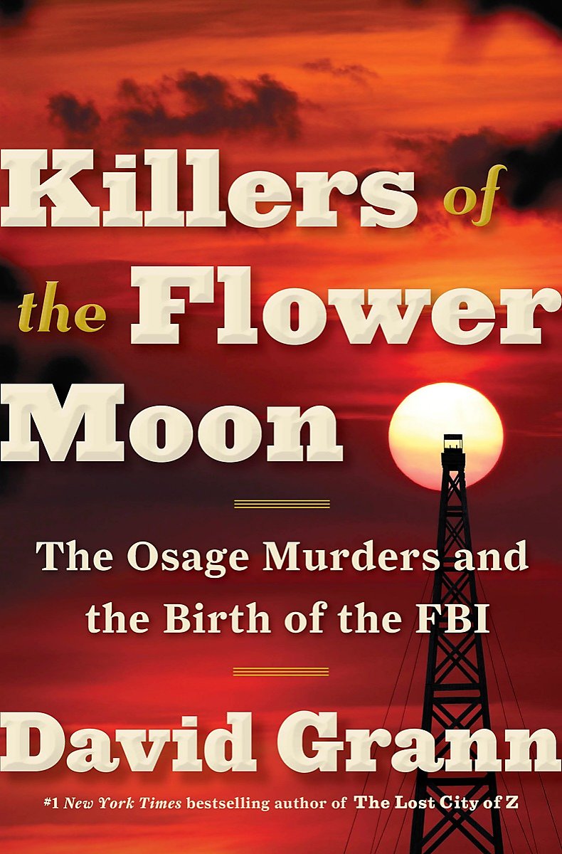‘Killers of the Flower Moon,’ by David Grann
