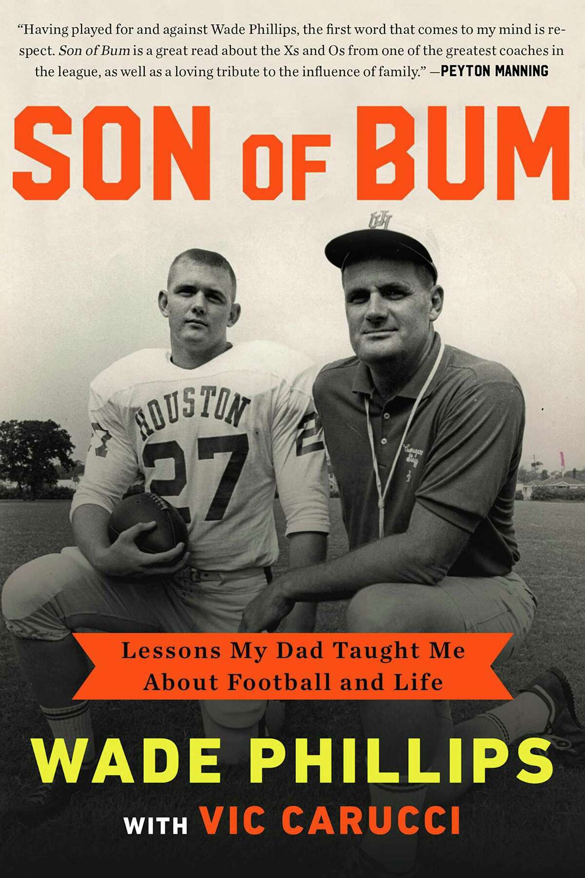 "Son of Bum: Lessons My Dad Taught Me About Football and Life," by Wade Phillips, with Vic Carucci, is scheduled for release on May 2. The Southeast Texas native will be in the area for two book signings as part of a tour to promote the book. (Diversion Publishing)