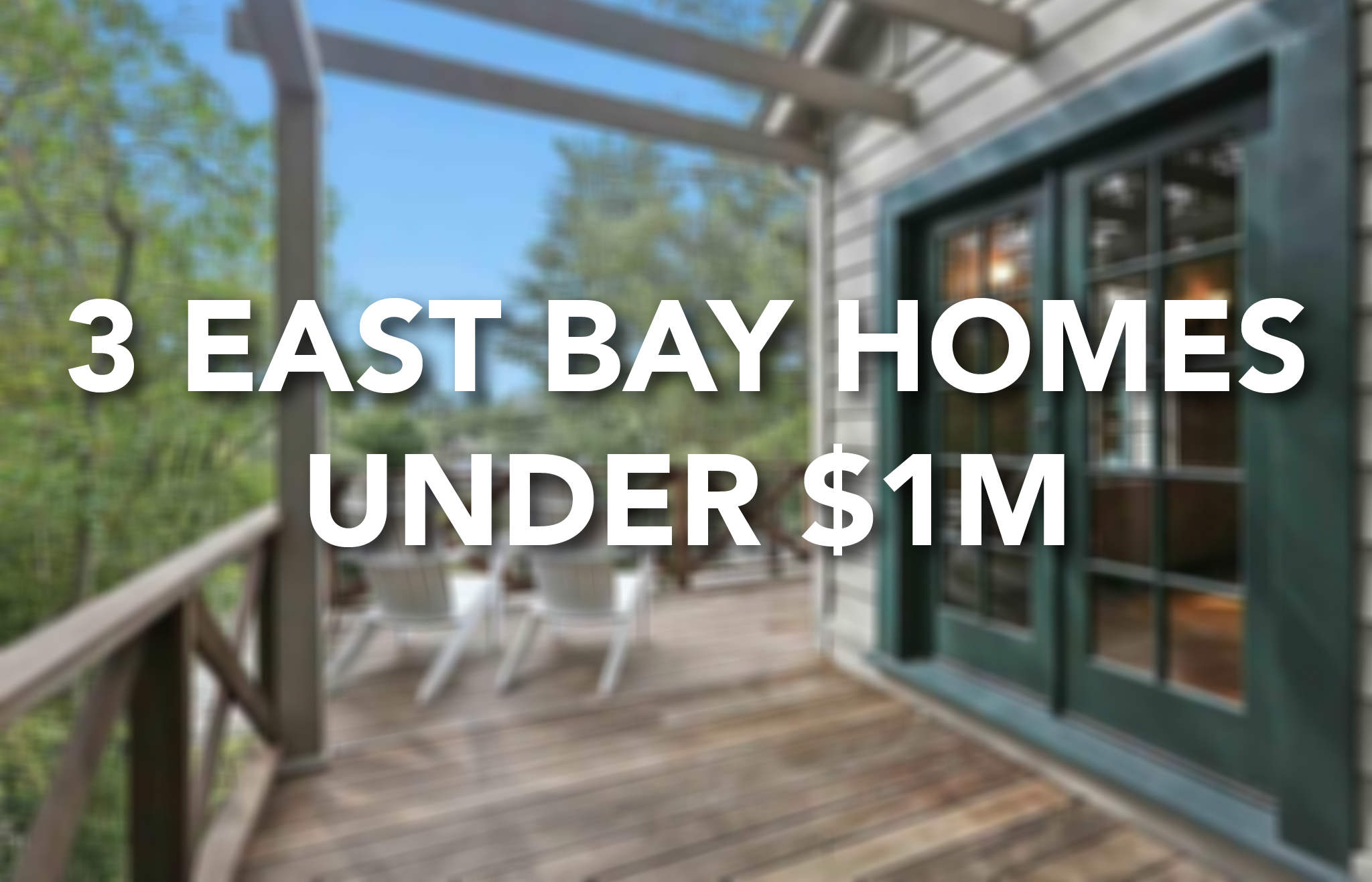 3 East Bay homes under 1M