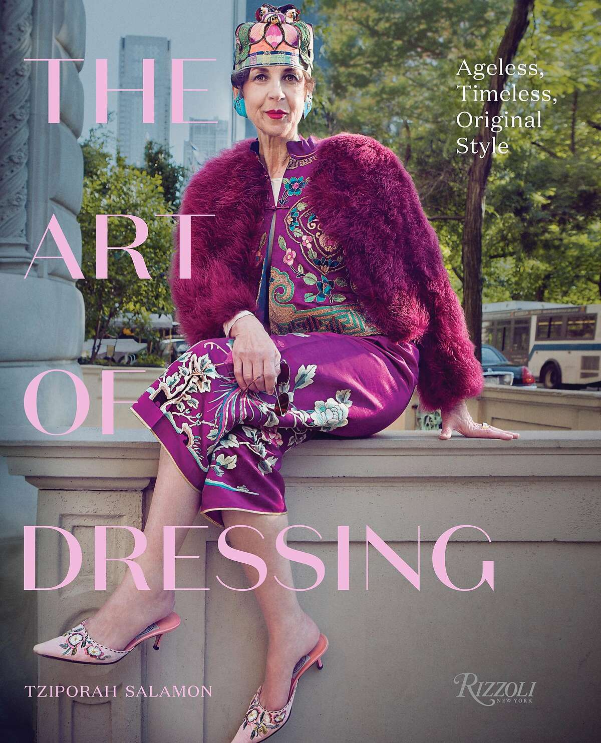 �The Art of Dressing� (Rizzoli, $60) by New York street style star Tziporah Salamon.