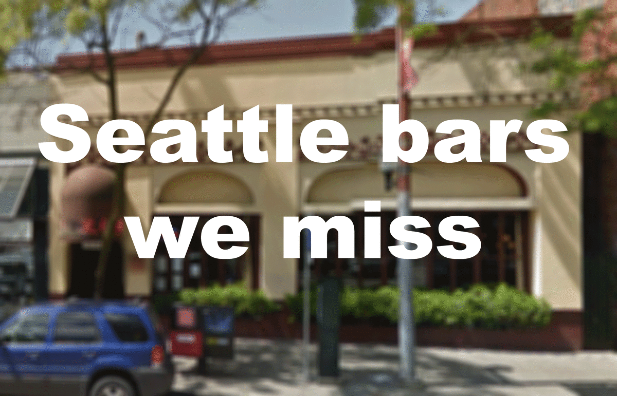Now here are other Seattle bars we miss. Weigh in with your own stories.