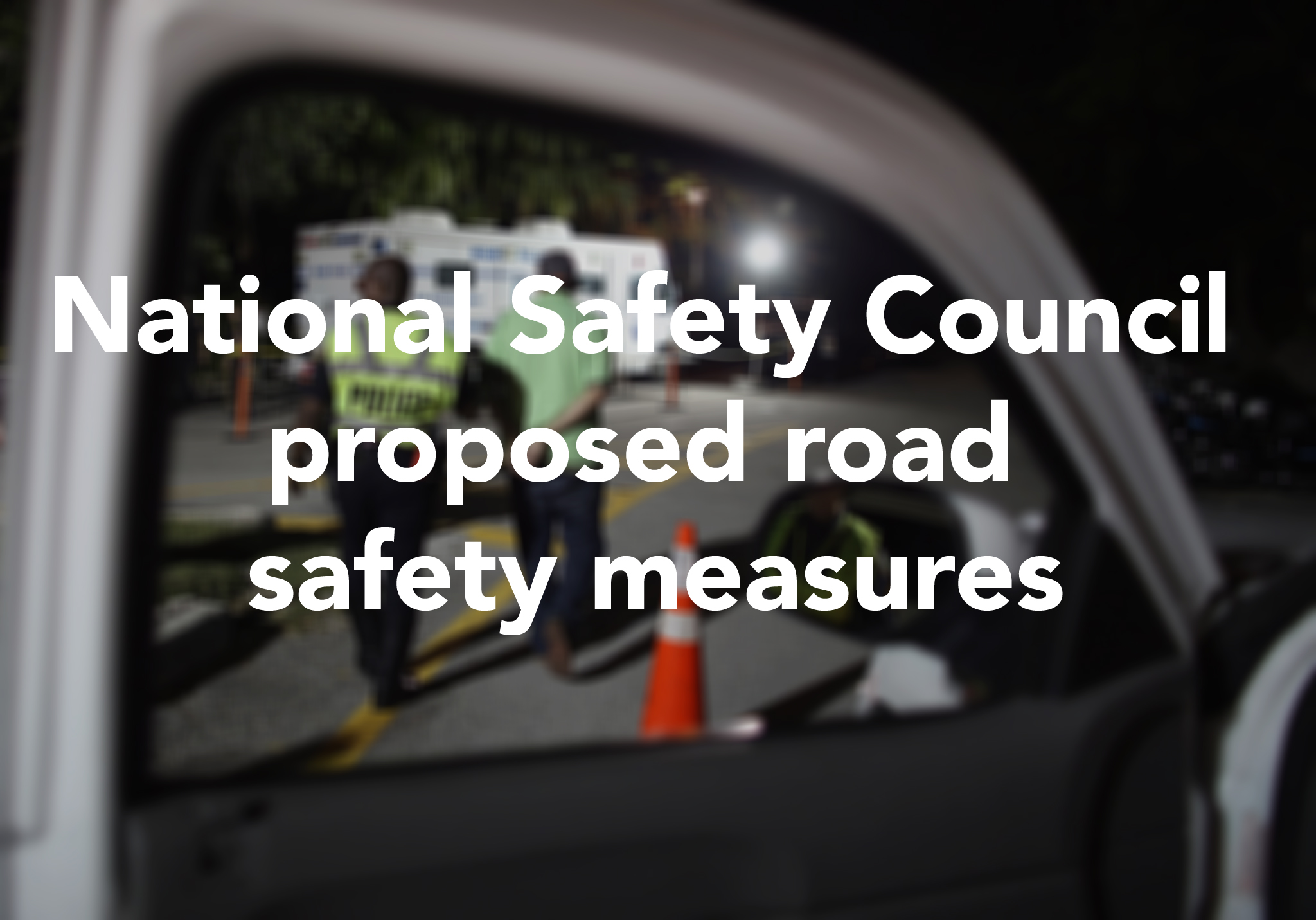 National Safety Council proposed road safety measures