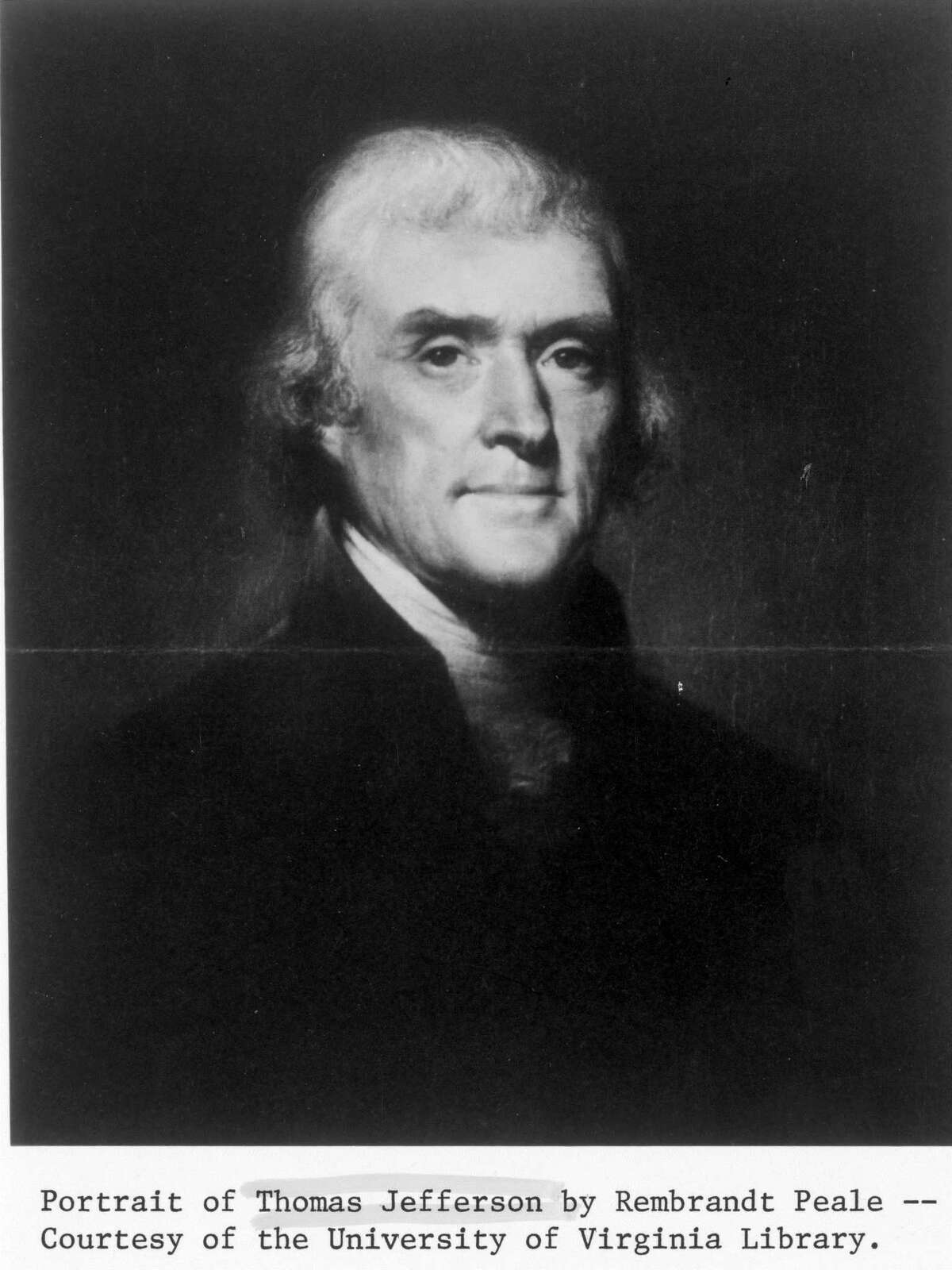 Portrait of Thomas Jefferson by Rembrandt Peale. Courtesy of the University of Virginia Library. HOUCHRON CAPTION (07/03/1994): Thomas Jefferson is the subject of a Fourth of July special at 6 p.m. on The Disney Channel. HOUCHRON CAPTION (04/30/1998): Jefferson. HOUCHRON CAPTION (01/28/2003): THE CHANGING MESSAGE - Here are a few facts about the State of the Union: In 1801, Thomas Jefferson submitted this annual message to Congress in writing only. For the next 112 years, the annual message was written, not spoken.