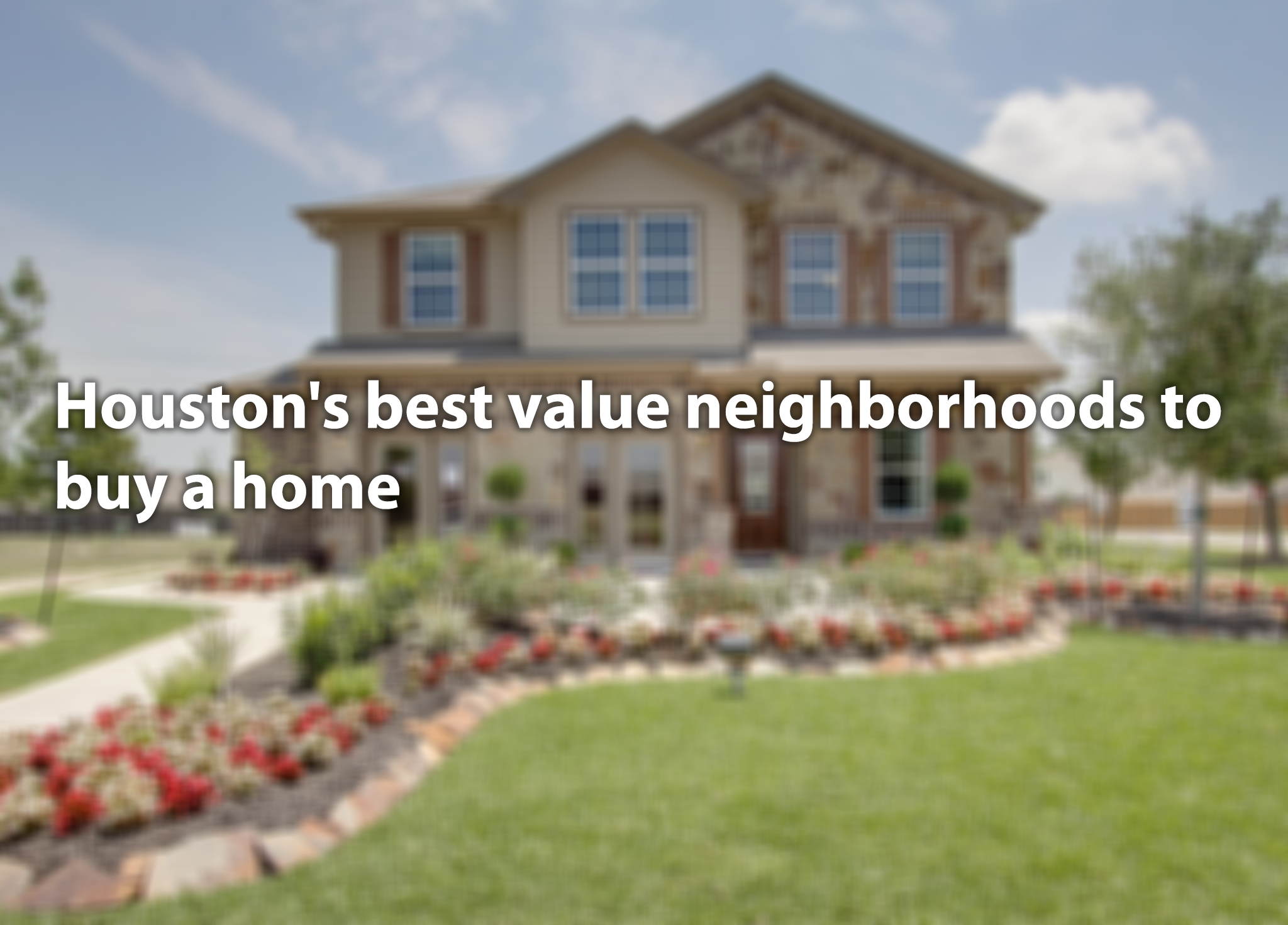 One suburb dominates Houston's 'best value' neighborhoods list