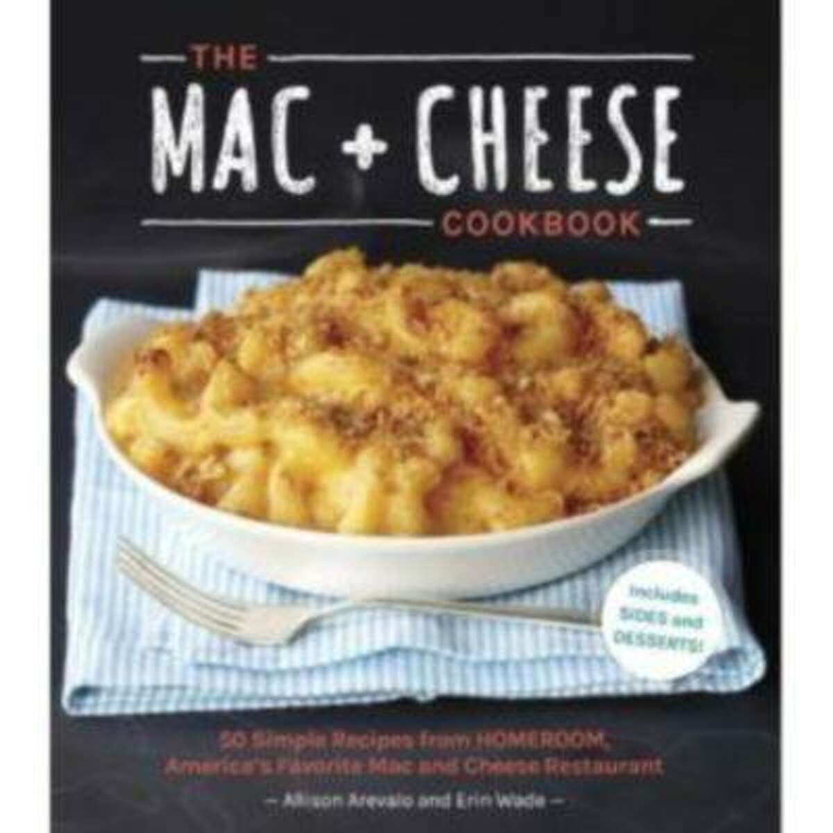 Allison Arevalo and Erin Wade's new "Mac+Cheese Cookbook" offers up 50 recipes from their popular Oakland restaurant, Homeroom. (Ten Speed Press)