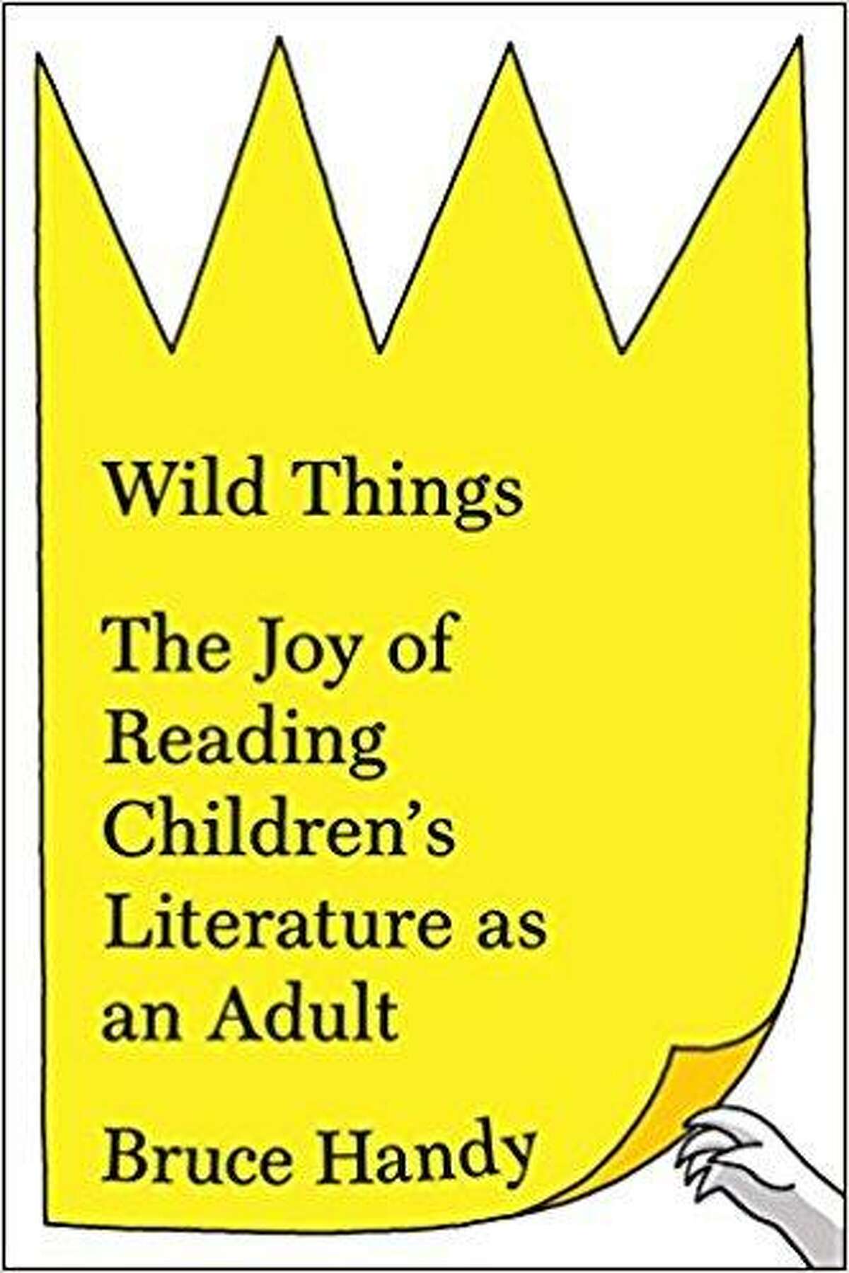 “Wild Things: The Joy of Reading Children’s Literature as an Adult” by Bruce Handy