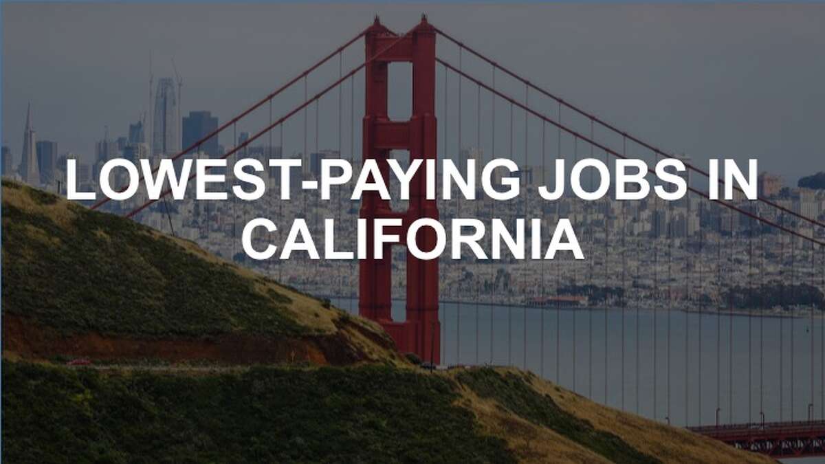 The lowestpaying jobs in California