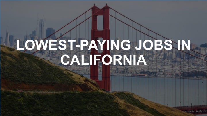 The lowest-paying jobs in California