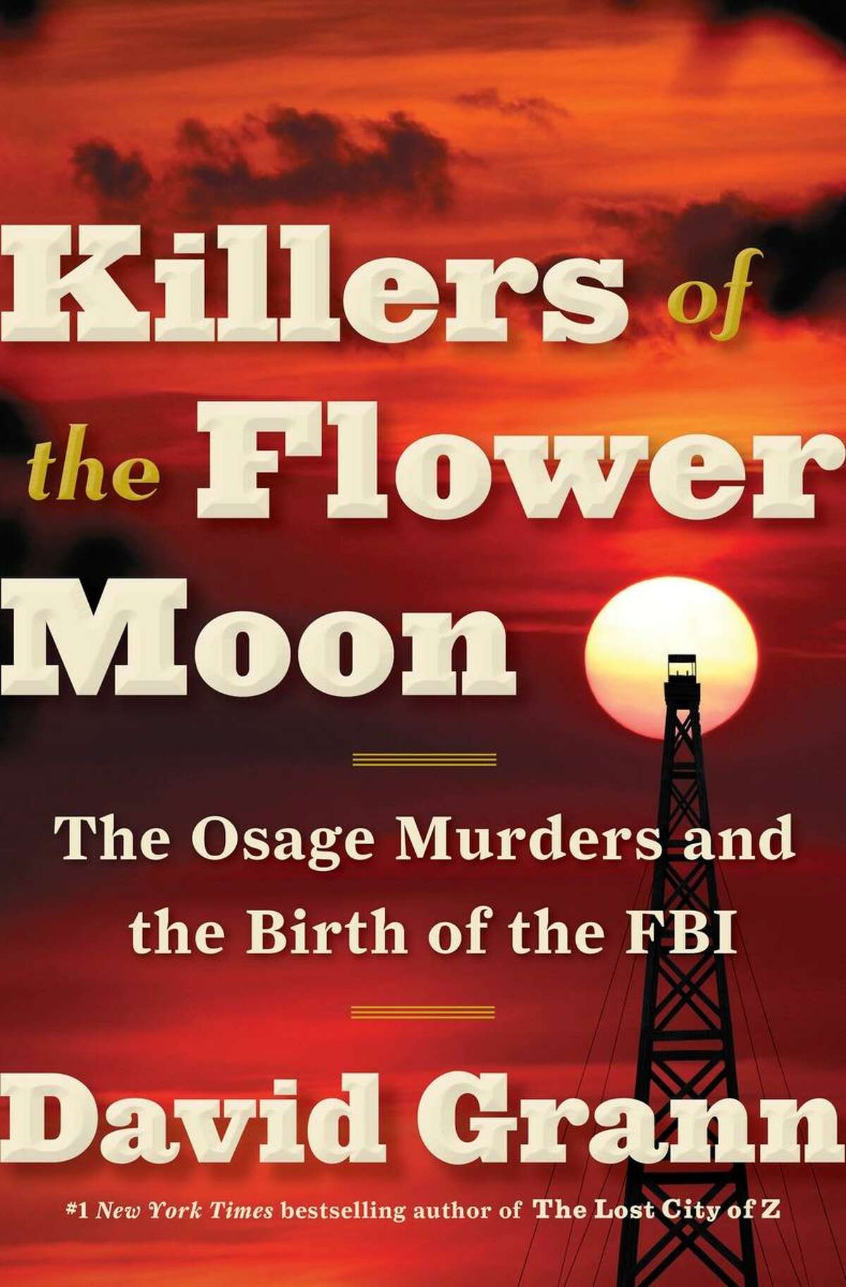 ‘Killers of the Flower Moon: The Osage Murders and the Birth of the FBI’ by David Grann