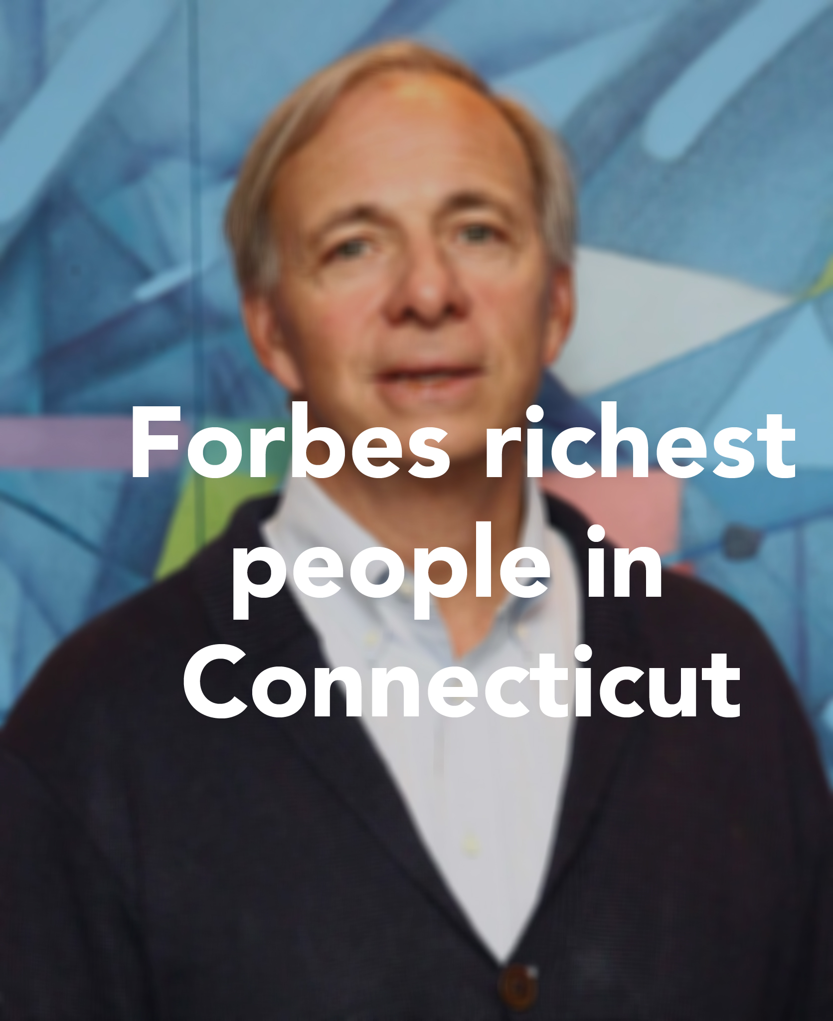 Connecticut's richest make Forbes' World Billionaires list 2019