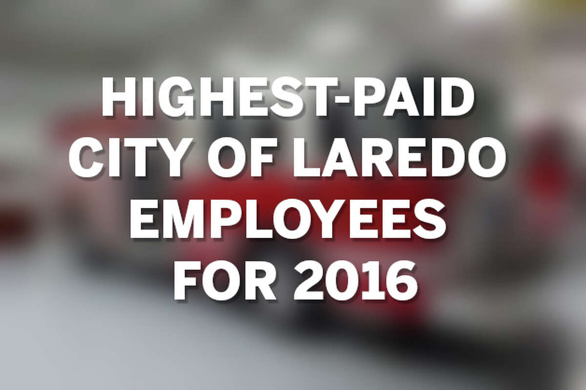Click through the gallery to see the city of Laredo's highest paid employees in 2016.