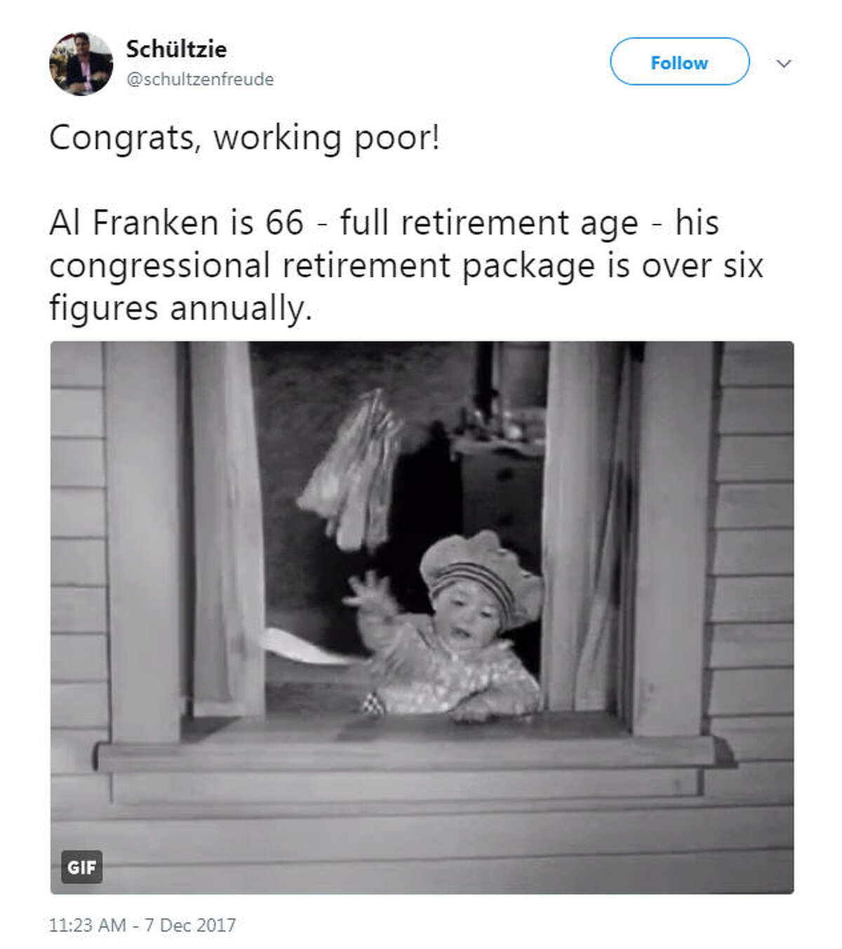 "Congrats, working poor! Al Franken is 66 - full retirement age - his congressional retirement package is over six figures annually. " Source: Twitter
