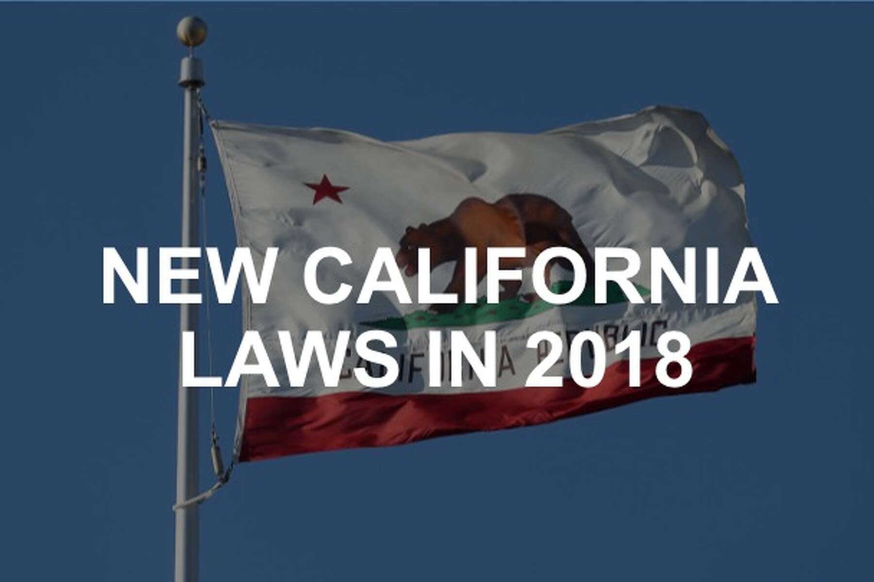 New California laws going into effect in 2018
