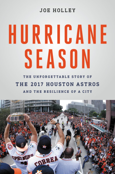 Hurricane Season: The Unforgettable Story of the 2017 Houston