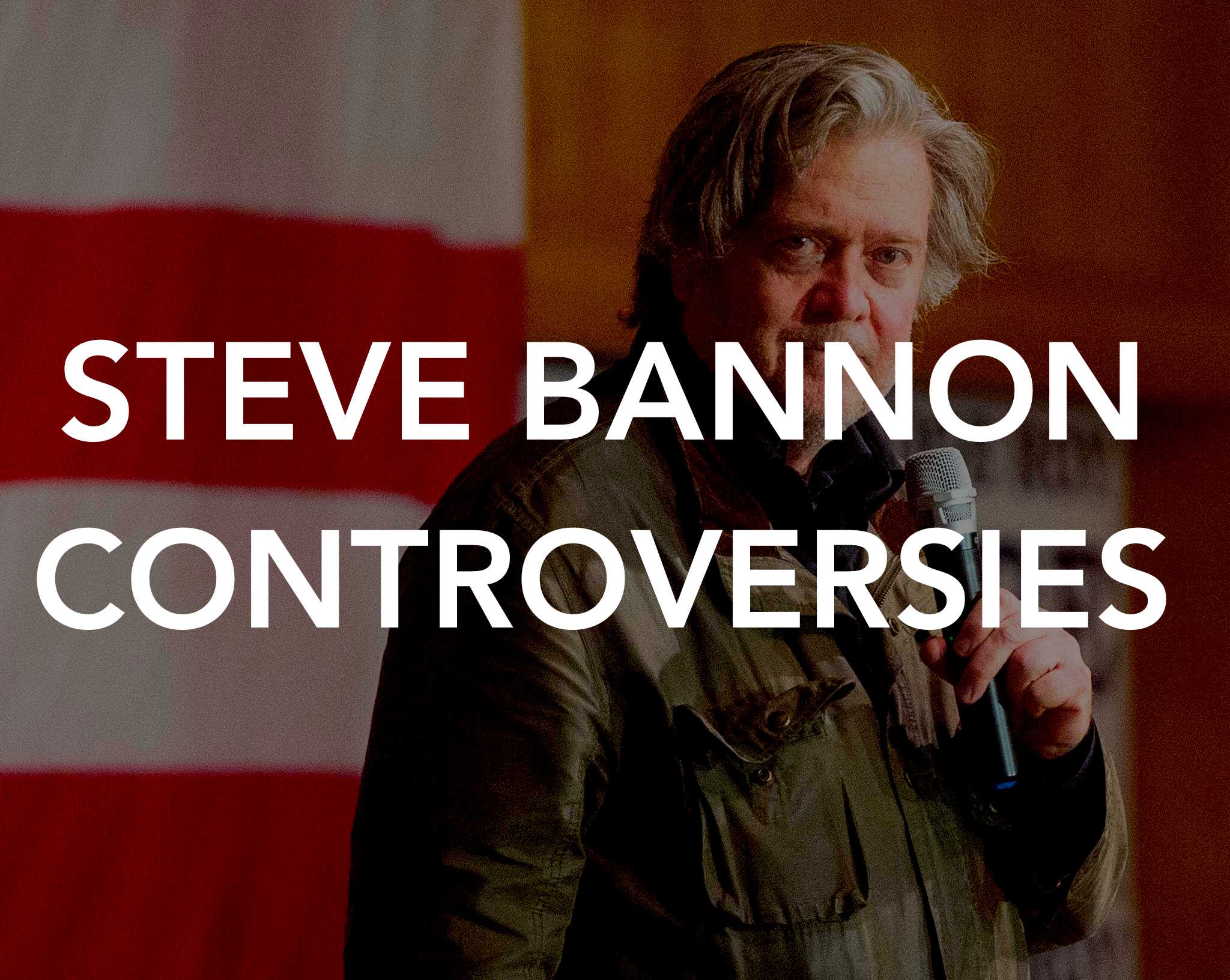 Steve Bannon's controversial history