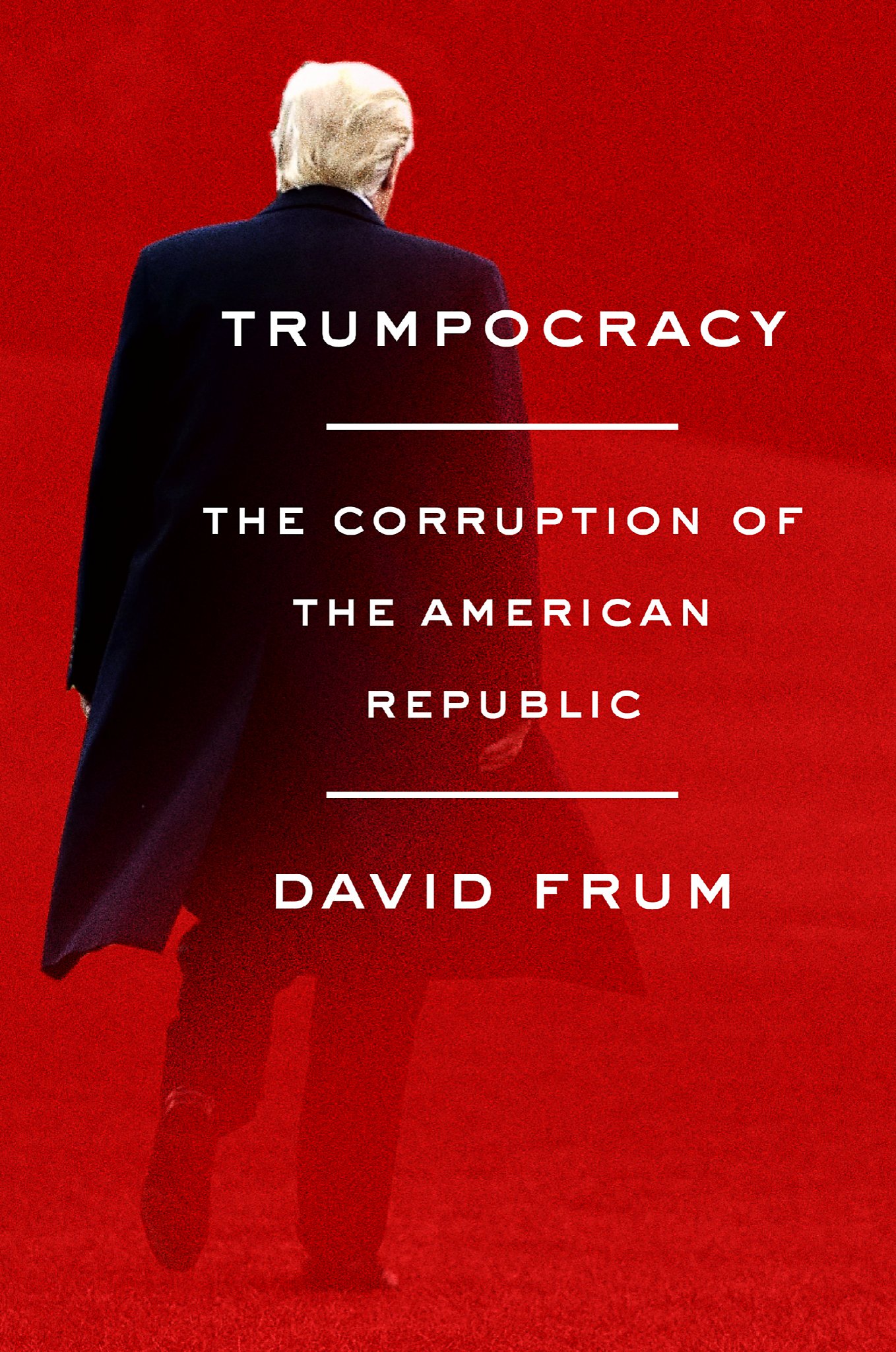 'Trumpocracy: The Corruption of the American Republic,' by ...