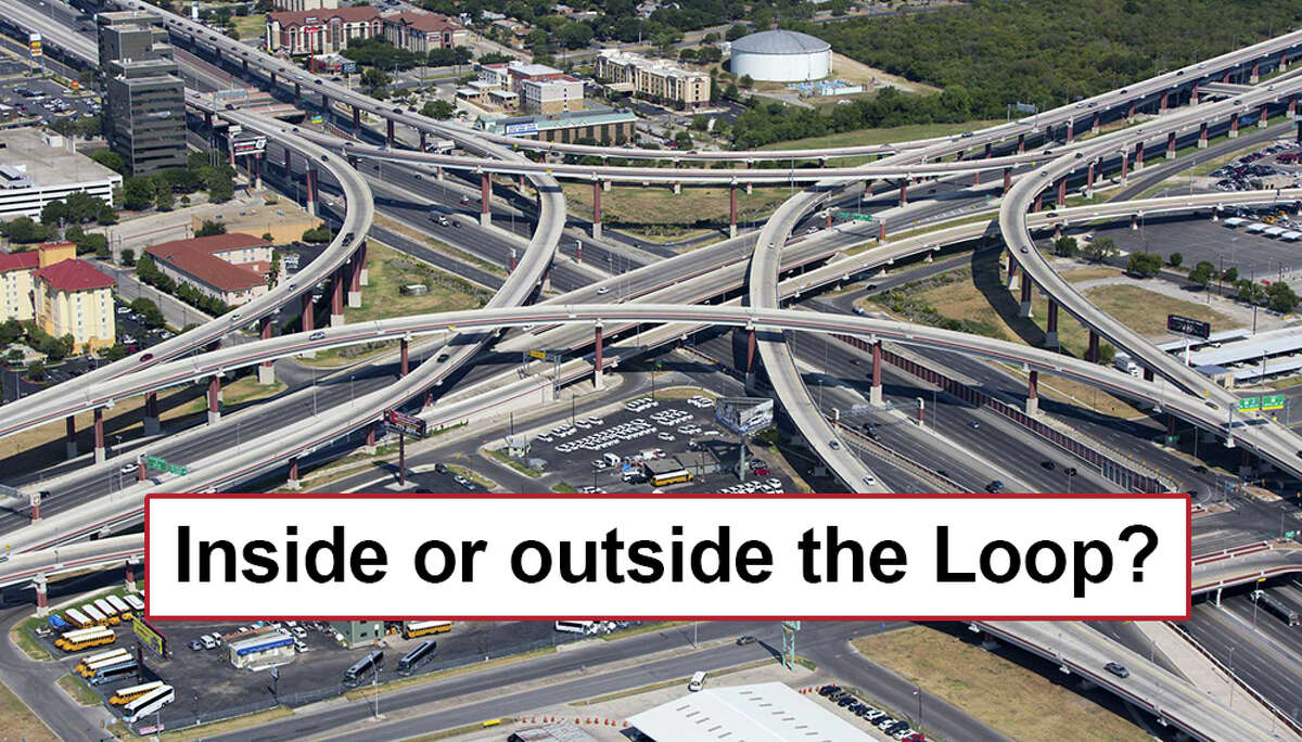 "Inside or outside the Loop?" San Antonio is pretty big, and sometimes residents need some clarification when you're talking about the location of something.