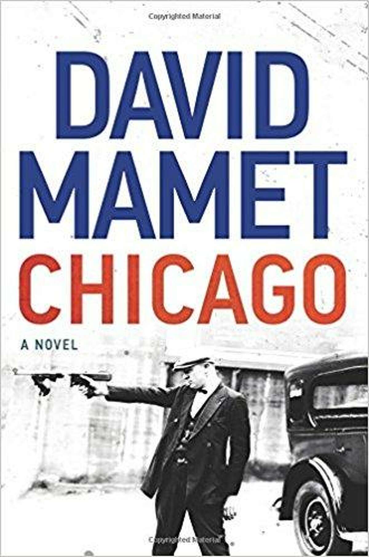 Chicago: A Novel, by David Mamet, Custom House, $26.99
