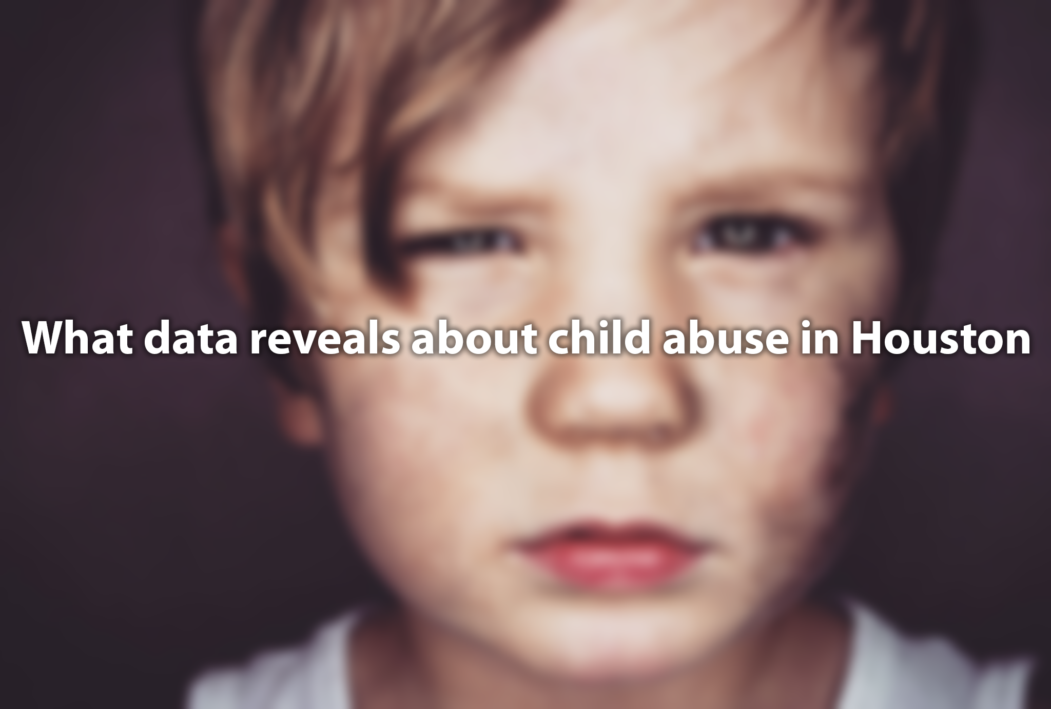 what-data-reveals-about-child-abuse-in-houston