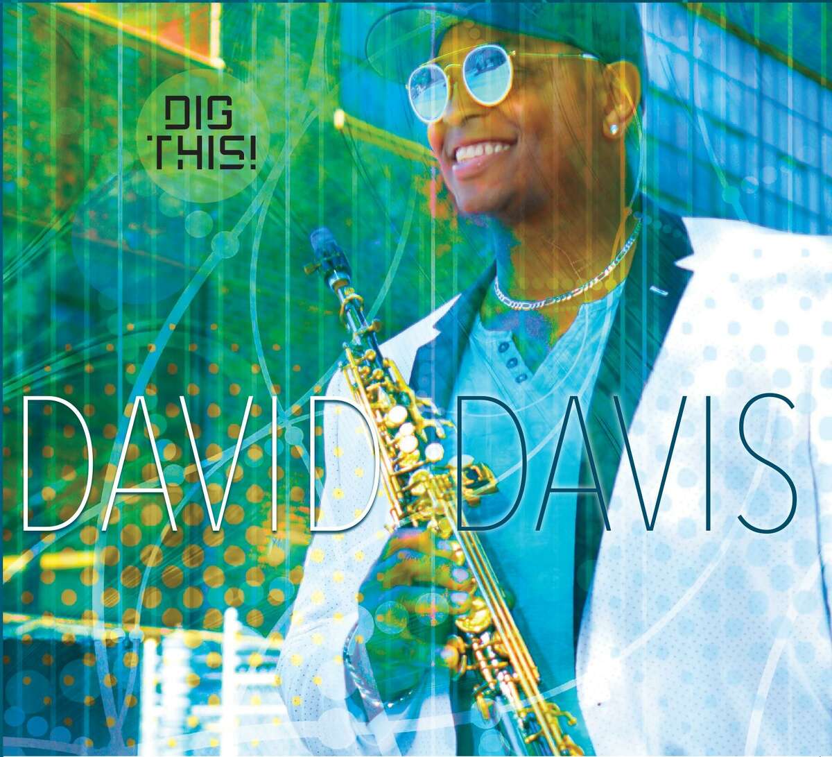 Jazz saxophonist David Davis’ latest recording is “Dig This!”