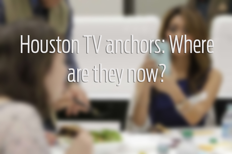 Houston TV anchors Where are they now?