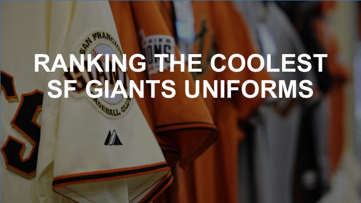 Ranking the San Francisco Giants' uniforms through the years