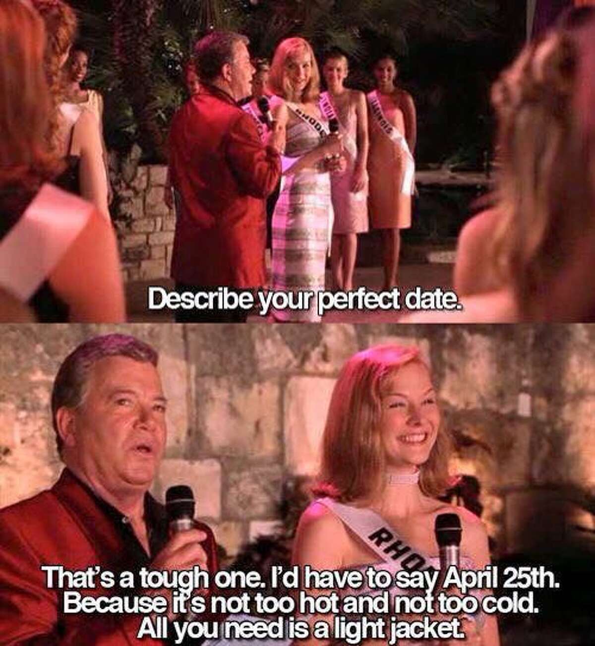The movie "Miss Congeniality" officially made April 25 perfect weather day thanks to Miss Rhode Island's response to a question about a perfect date. >> See hilarious memes that describe weather in Texas. Photo: #MissCongeniality Twitter