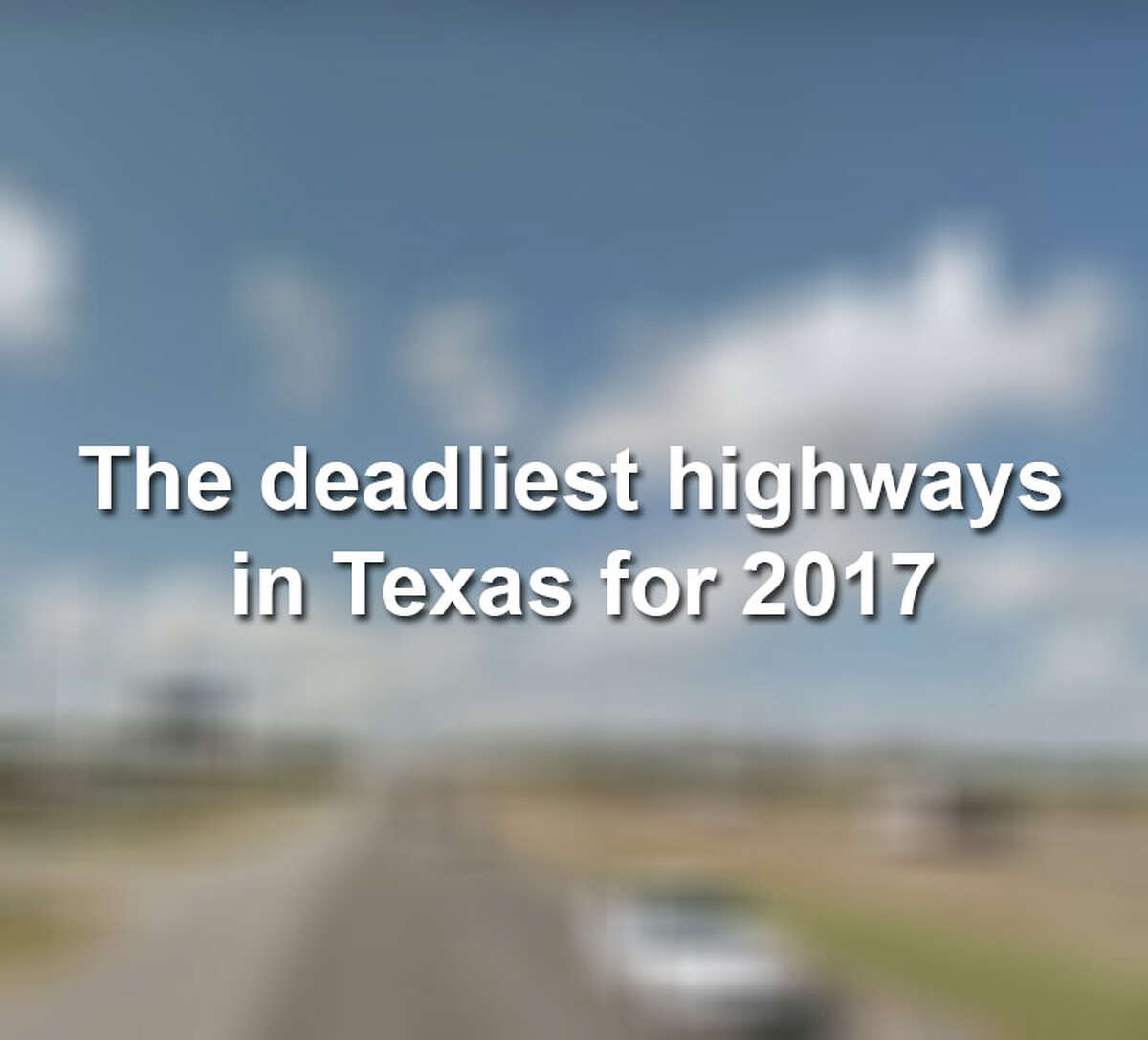 Scroll through to see the deadliest highways in the Lone Star state.