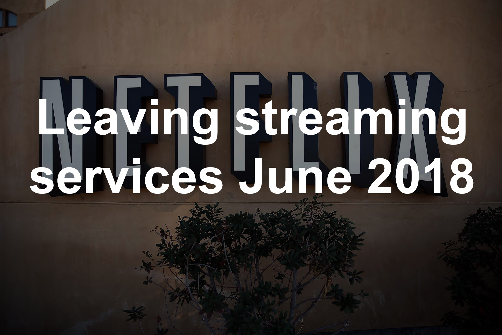 Leaving streaming services June 2018