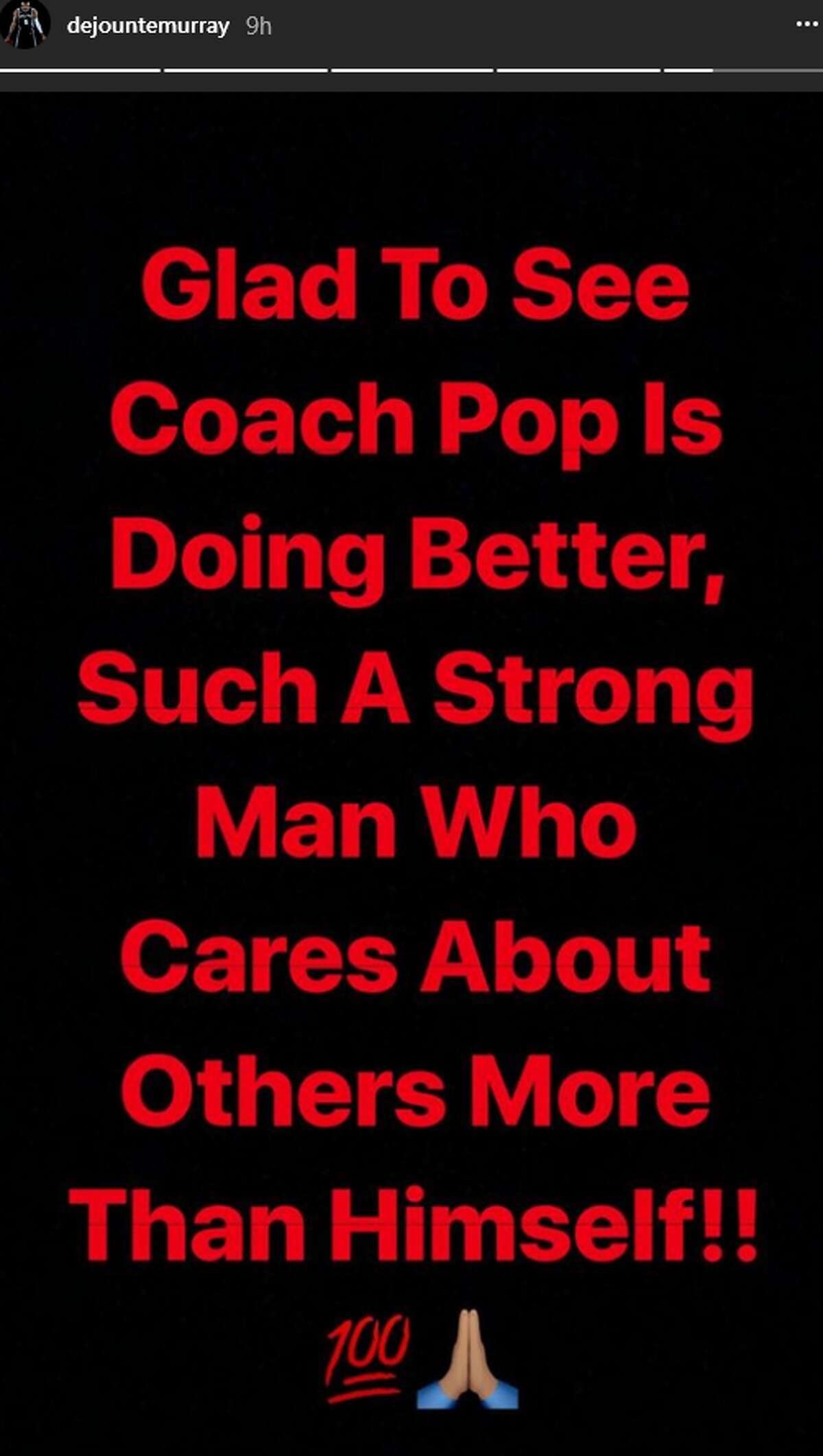 "Glad To See Coach Pop Is Doing Better, Such A Strong Man Who Cares More About Others More Than Himself," Dejounte Murray's message posted to an Instagram story read.