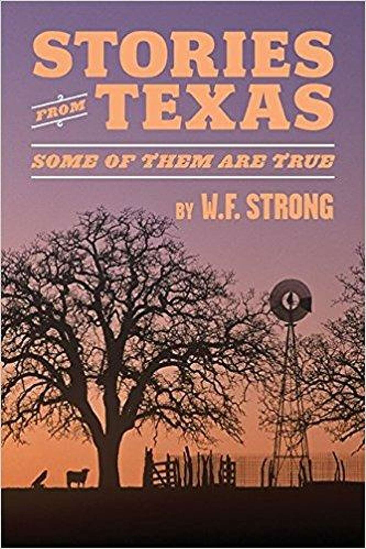 The book “Stories from Texas: Some of them are True,” by W.F. Strong.