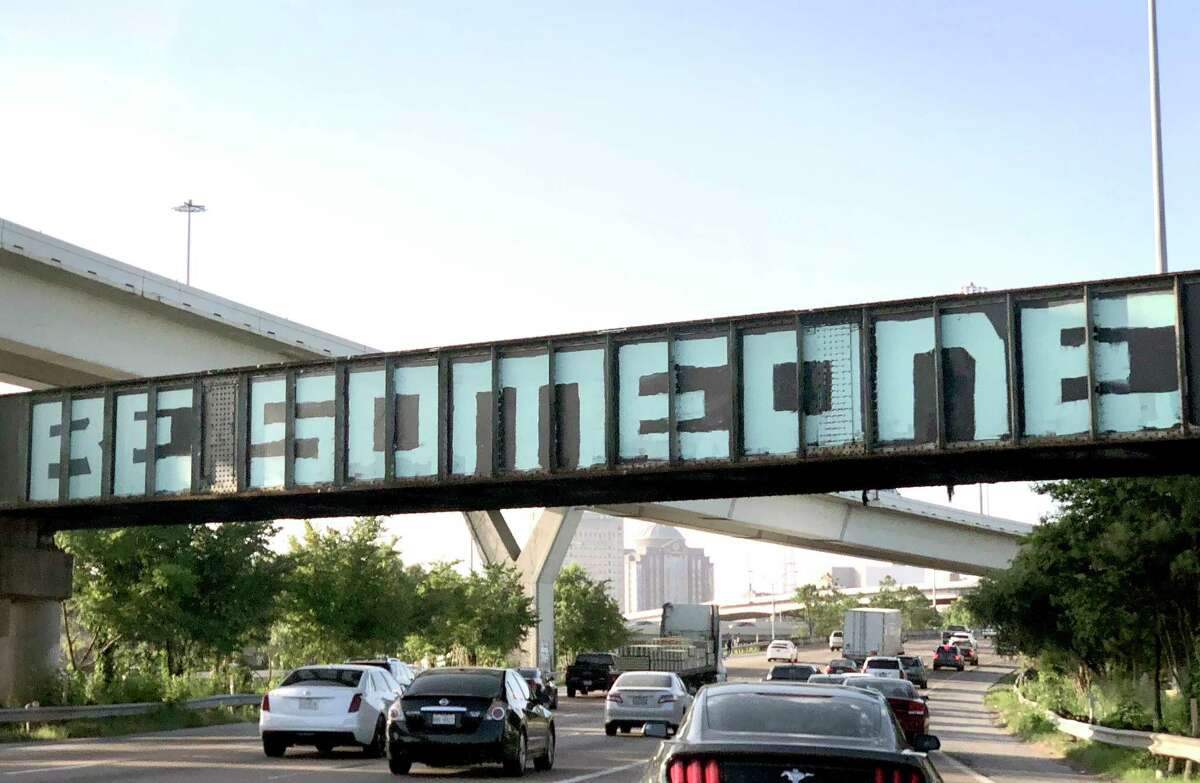 The "Be Someone" bridge on Interstate 45 near downtown Houston on June 12, 2019. 