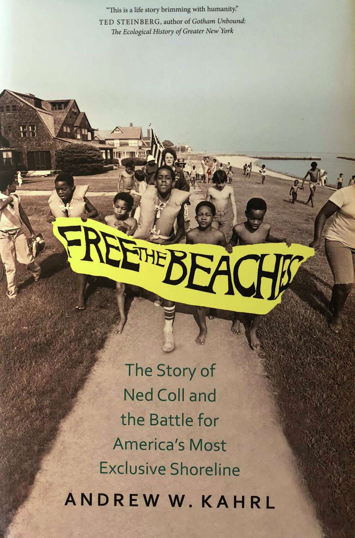 Andrew Kahrl's book, "Free the Beaches: The Story of Ned Coll and the Battle for America's Most Exclusive Shoreline," came out March, 2018.