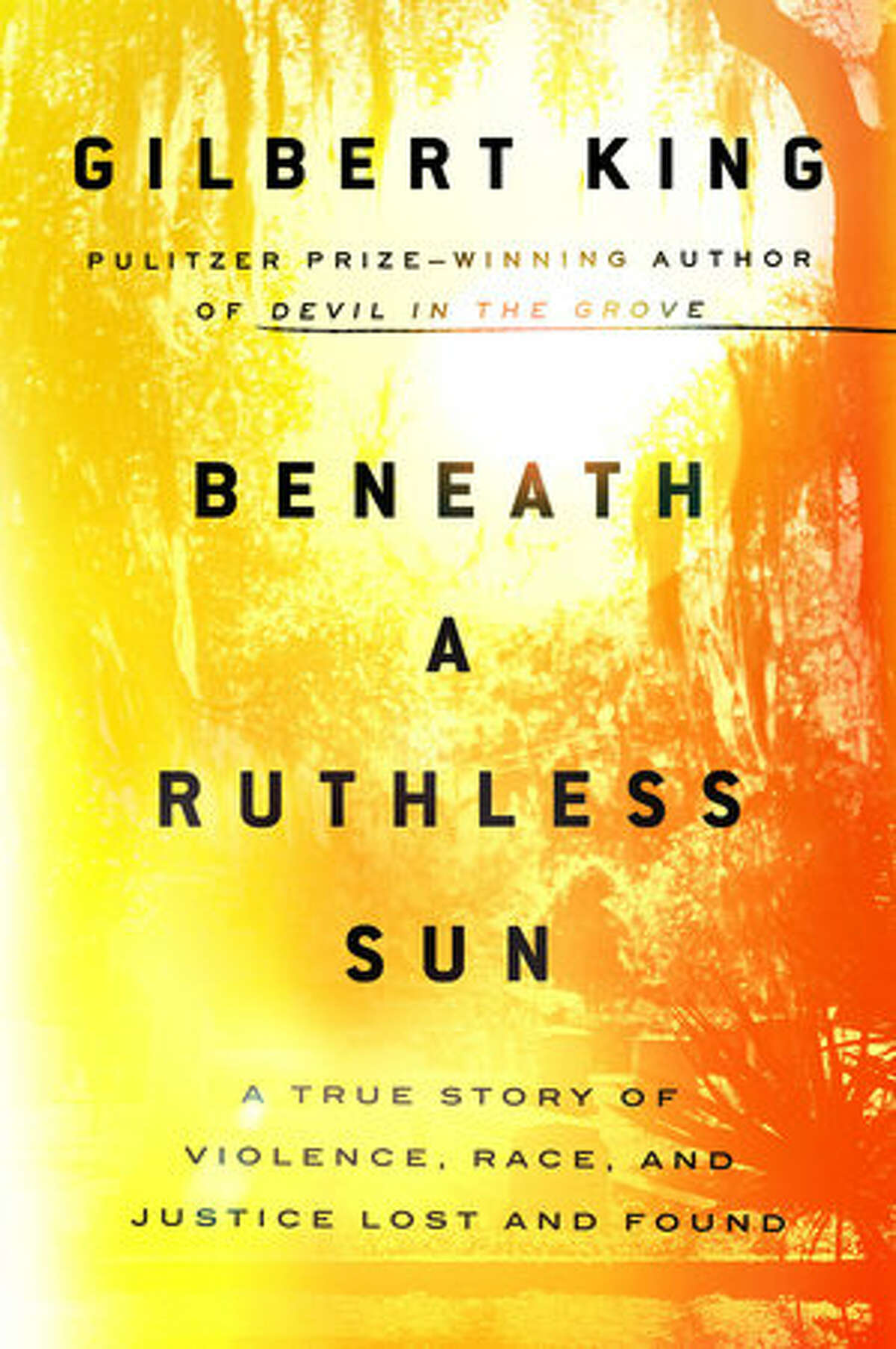 "Beneath a Ruthless Sun" by Gilbert King. (Penguin Random House)