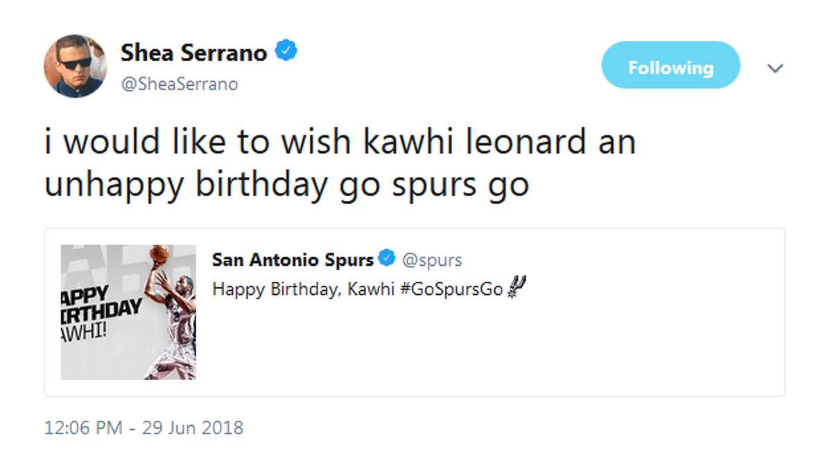 @SheaSerrano: i would like to wish kawhi leonard an unhappy birthday go spurs go
