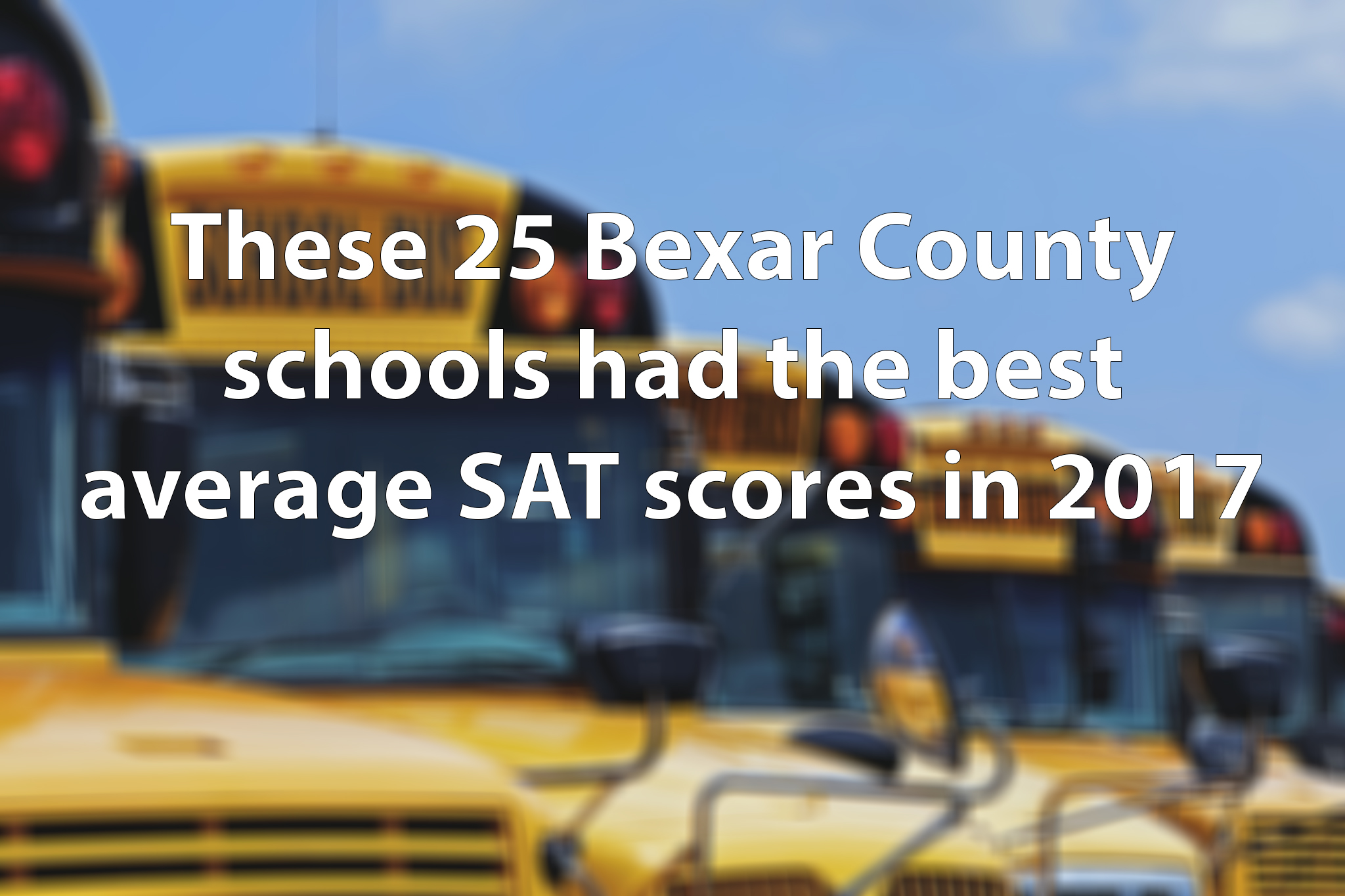 these-25-san-antonio-area-schools-had-the-best-average-sat-scores