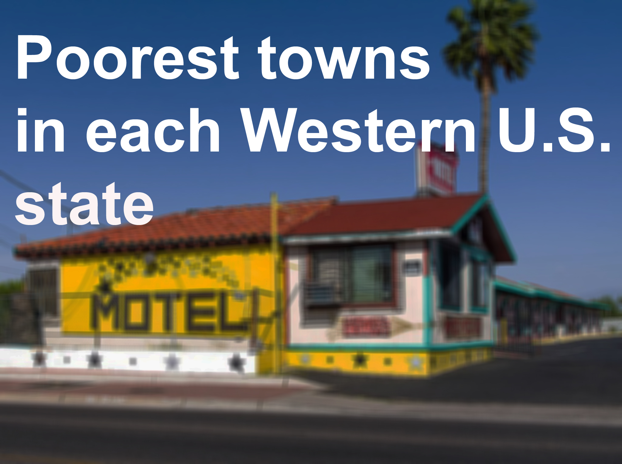 The poorest town in every state, according to 24/7 Wall St.