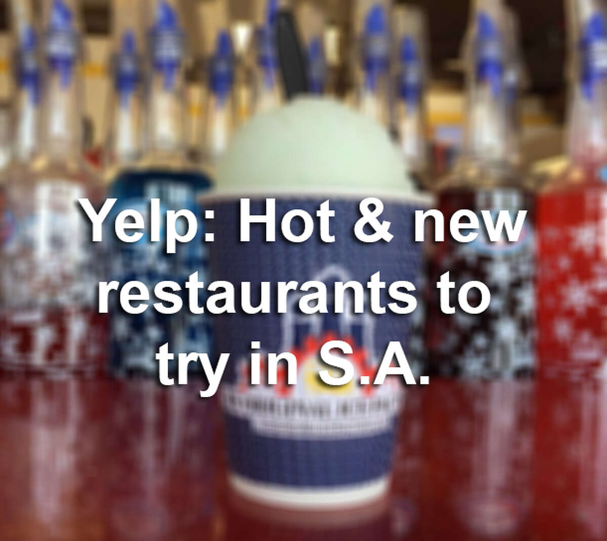 Click ahead to find out the best new restaurants in San Antonio, according to Yelp users.