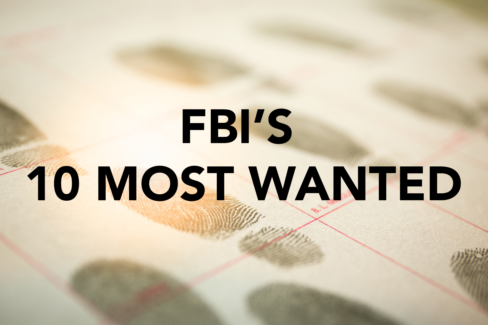 The FBI's '10 Most Wanted'