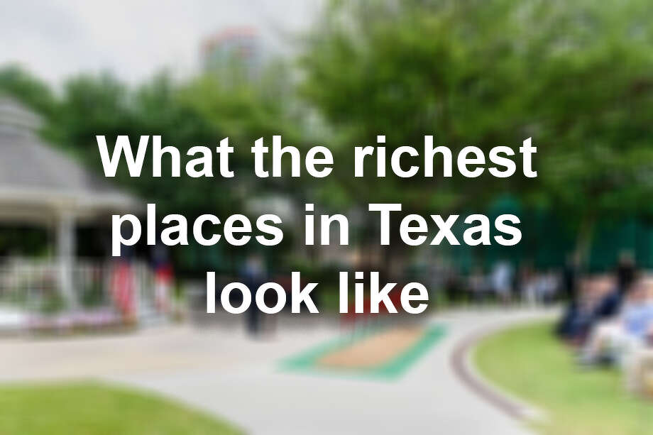 What Texas' richest places look like Houston Chronicle