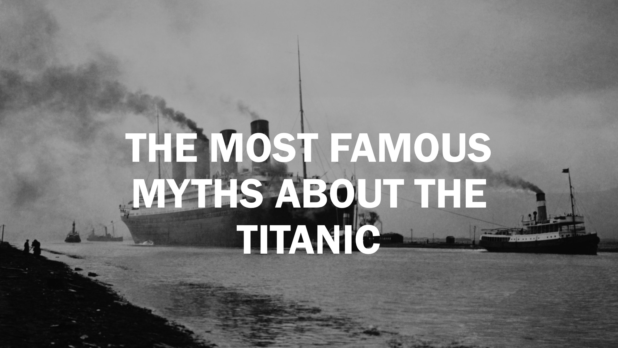 The most famous myths about the Titanic