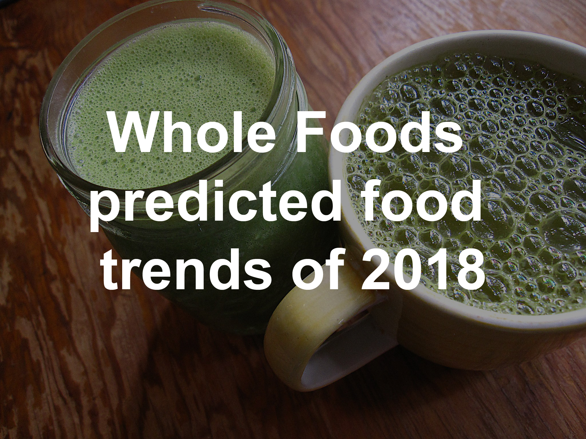 whole-foods-trend-forecast-for-2018