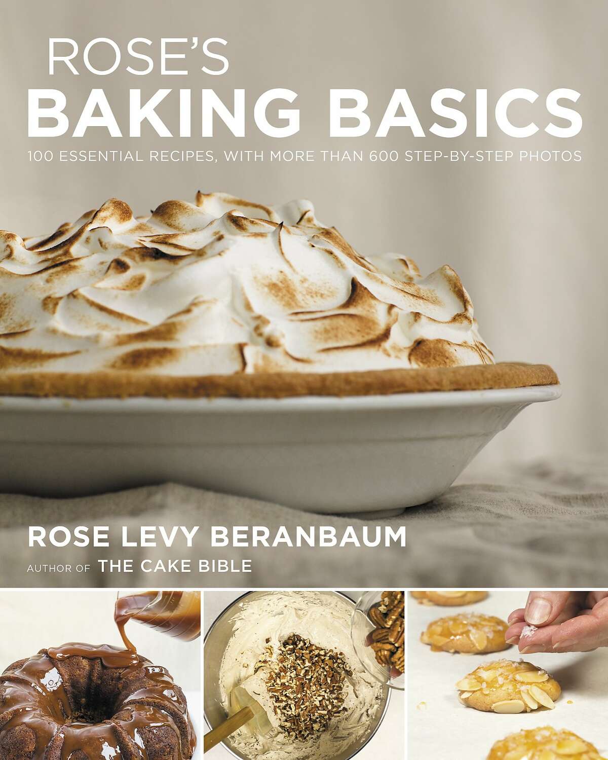 "Rose's Baking Basics," by Rose Levy Beranbaum (Houghton Mifflin Harcourt; $35)